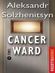 Cancer Ward - Aleksandr Solzhenitsyn, Nicholas Bethell, David F. Burg