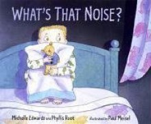 What's That Noise? - Phyllis Root, Michelle Edwards