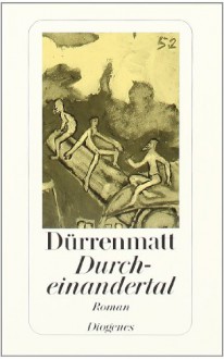 Durcheinandertal - Friedrich Dürrenmatt