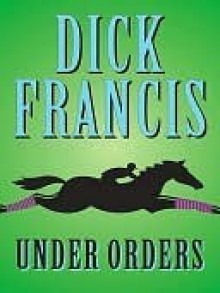 Under Orders - Dick Francis