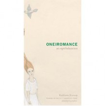 Oneiromance (an Epithalamion) - Kathleen Rooney, Patty Seyburn