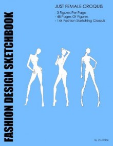 Fashion Design Sketchbook: Just Female Croquis: Fashion Design Croquis by Layflat Sketchbooks - NOT A BOOK