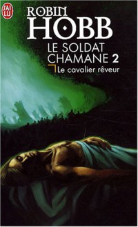 Le cavalier rêveur - Robin Hobb, Arnaud Mousnier-Lompré