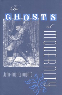 The Ghosts of Modernity - Jean-Michel Rabaté, Jean-Michel Rabate