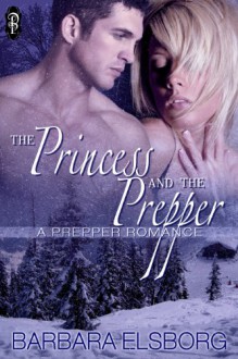 The Princess and the Prepper (A Prepper Romance) - Barbara Elsborg