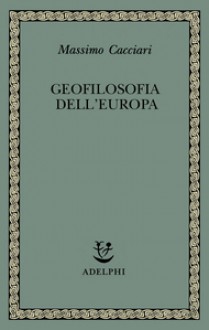 Geofilosofia dell'Europa - Massimo Cacciari