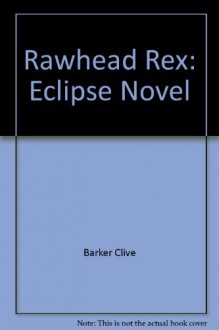 Rawhead Rex: Eclipse Novel - Clive Barker