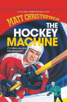 The Hockey Machine - Matt Christopher