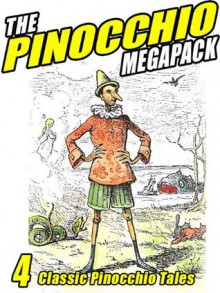 The Pinocchio Megapack: 4 Classic Puppet Tales - Carlo Collodi, Collodi Nipote