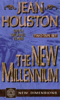 The New Millennium - Jean Houston, Michael Toms