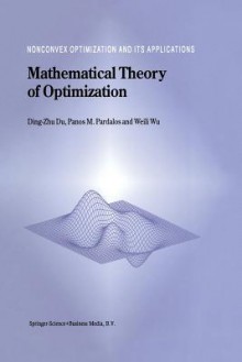 Mathematical Theory of Optimization - Ding-Zhu Du, Panos M. Pardalos, Weili Wu