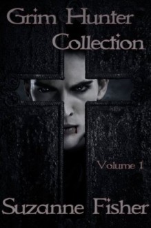 Grim Hunter Collection: Volume 1 - Suzanne Fisher