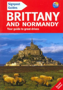 Signpost Guide Brittany and Normandy, 2nd: Your Guide to Great Drives - Christopher Rice, Melanie Rice