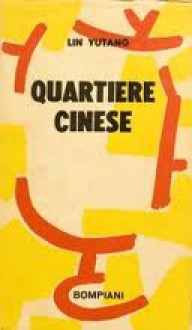 Quartiere cinese - Lin Yutang, Camillo Pellizzi