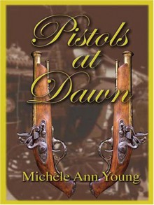 Pistols at Dawn - Michele Ann Young