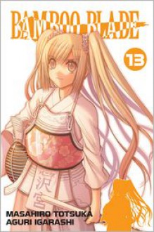 Bamboo Blade, Vol. 13 - Masahiro Totsuka, Aguri Igarashi