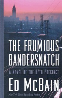 The Frumious Bandersnatch - Ed McBain