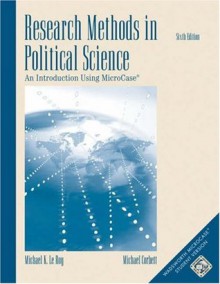 Research Methods in Political Science: An Introduction Using MicroCase ExplorIt - Michael K. Le Roy, Michael Corbett