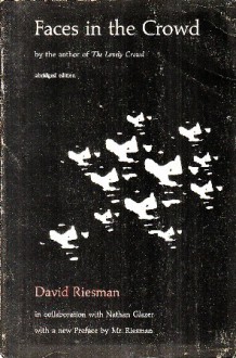 Faces in the Crowd: Individual Studies in Character and Politics - David Riesman, Nathan Glazer