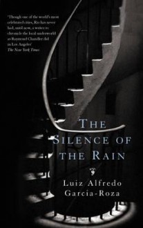 The Silence of the Rain - Luiz Alfredo Garcia-Roza, Benjamin Moser, Luiz Alfredo Garcia Roza