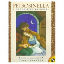 Petrosinella: A Neopolitan Rapunzel - Giambattista Basile, Diane Stanley