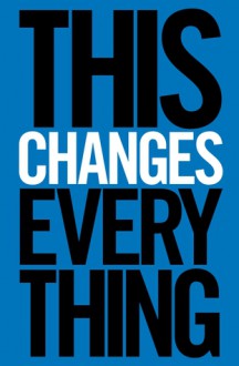 This Changes Everything: Capitalism vs. the Climate - Naomi Klein