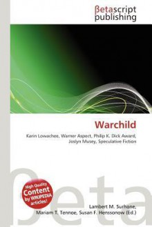 Warchild - Lambert M. Surhone, Mariam T. Tennoe, Susan F. Henssonow