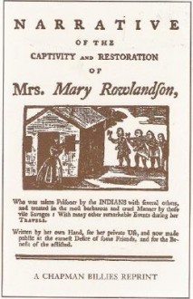 The Narrative Of The Captivity And Restoration Of Mrs. Mary Rowlandson - Mary Rowlandson