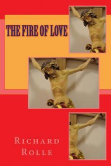 The fire of love - Richard Rolle