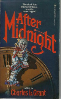 After Midnight - Charles L. Grant, David Langford, Bob Booth, Alan Ryan, R. Chetwynd-Hayes, Joseph Payne Brennan, Leslie Alan Horvitz, Melissa Mia Hall, Joe R. Lansdale, R. Bretnor, Ellen Kushner, Terry L. Parkinson, Galad Elflandsson, Bernard Taylor, Ardath Mayhar, Gardner R. Dozois, Ja