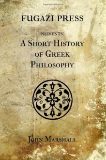 A Short History of Greek Philosophy - John Marshall