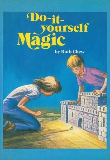 Do-It-Yourself Magic - Ruth Chew