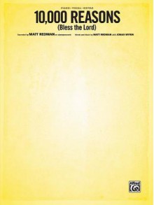 10,000 Reasons (Bless the Lord): Piano/Vocal/Guitar, Sheet - Alfred Publishing Company Inc.