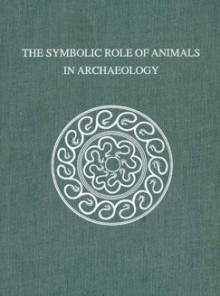 The Symbolic Role of Animals in Archaeology - Edward Sapir, Pam J. Crabtree