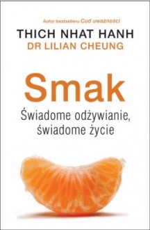 Smak. Świadome odżywianie, świadome życie - Thích Nhất Hạnh, Lilian Cheung