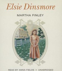 Elsie Dinsmore - Martha Finley, Anna Fields