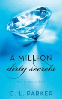 A Million Dirty Secrets: Million Dollar Duet - C. L. Parker