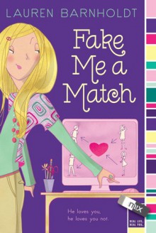 Fake Me a Match - Lauren Barnholdt