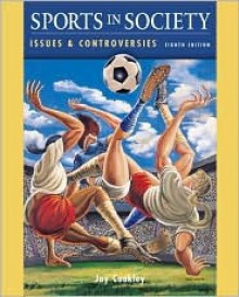 Sports in Society: Issues and Controversies, with Online Learning Center Powerweb - Jay Coakley