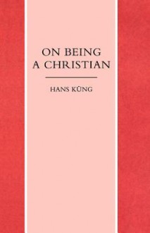 On Being a Christian - Hans Küng