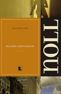 Solidão Continental - João Gilberto Noll