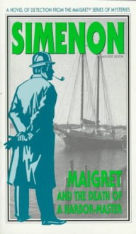 Maigret and the Death of a Harbor-Master - Georges Simenon, Stuart Gilbert