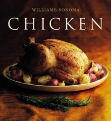 The Williams-Sonoma Collection: Chicken - Rick Rodgers, Williams-Sonoma, Chuck Williams, Maren Caruso