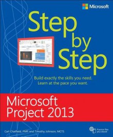 Microsoft Project 2013 Step by Step - Carl Chatfield, Timothy Johnson