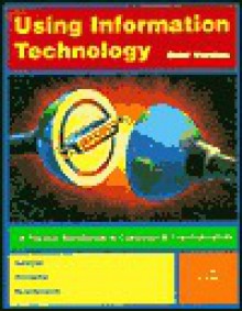 Using Information Technology: A Practical Introduction To Computers & Communications - Stacey C. Sawyer, Sarah Hutchinson Clifford