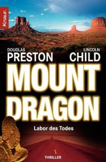 Mount Dragon: Labor des Todes (German Edition) - Douglas Preston, Lincoln Child, Thomas Merk