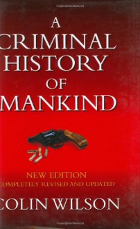 A Criminal History of Mankind - Colin Wilson