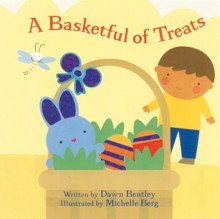 A Basketful of Treats - Dawn Bentley, Michelle Berg