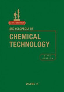 Kirk-Othmer Encyclopedia of Chemical Technology - Kirk-Othmer Publishing, Jacqueline I. Kroschwitz