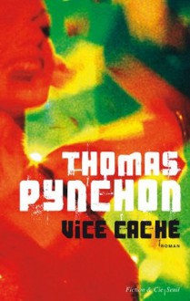 Vice Caché - Thomas Pynchon, Nicolas Richard